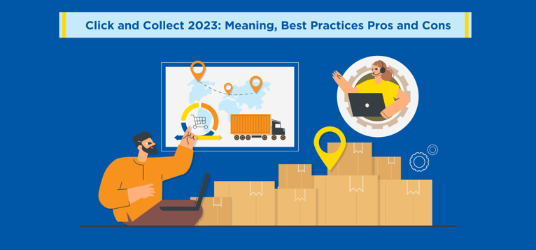 Click and Collect 2023: Meaning, Best Practices, Pros and Cons